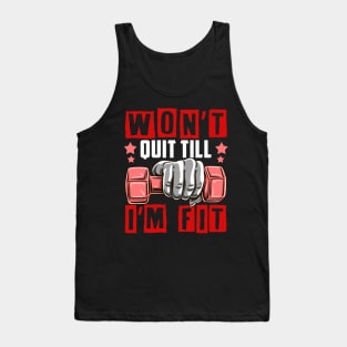 Won't Quit Till I'm Fit Gym Motivational Tee Fitness Workout Tank Top